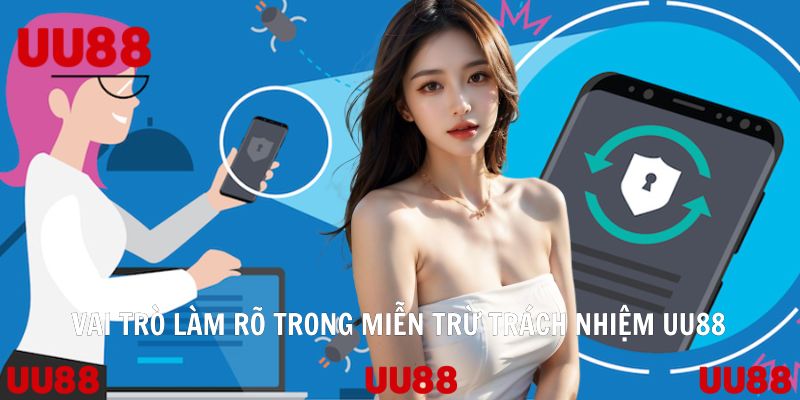 Vai trò làm rõ trong miễn trừ trách nhiệm UU88